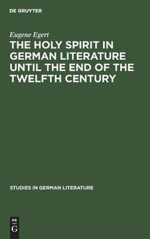 The holy spirit in German literature until the end of the twelfth century de Eugene Egert