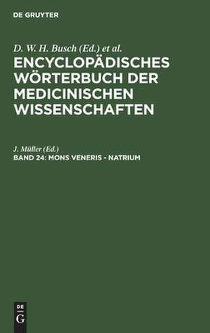 Mons veneris - Natrium: aus: [Enzyklopädisches Wörterbuch der medizinischen Wissenschaften] Encyclopädisches Wörterbuch der medicinischen Wissenschaften, Bd. 24 de D. W. H. Busch