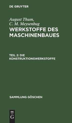 Die Konstruktionswerkstoffe: mit 19 Tabellen, aus: Werkstoffe des Maschinenbaues, 2 de August Thum