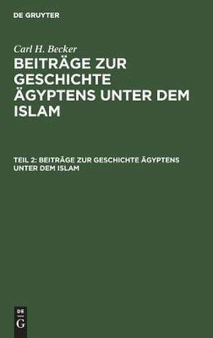 Beiträge zur Geschichte Ägyptens unter dem Islam: H. 2 de Carl Heinrich Becker