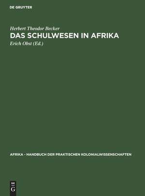 Das Schulwesen in Afrika: aus: Afrika : Handbuch der praktischen Kolonialwissenschaften, Bd. 13,2 de Herbert Theodor Becker