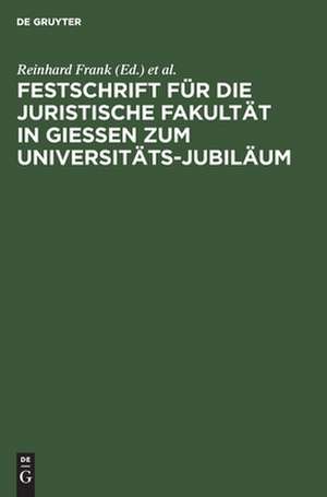 Festschrift für die Juristische Fakultät in Gießen zum Universitäts-Jubiläum de Reinhard Frank