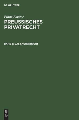 Preußisches Privatrecht: Bd. 3 de Franz Förster