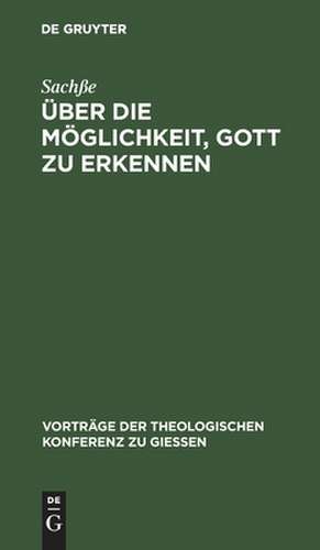 Über die Möglichkeit, Gott zu erkennen: gehalten am 31. Mai 1888 de ... Sachße