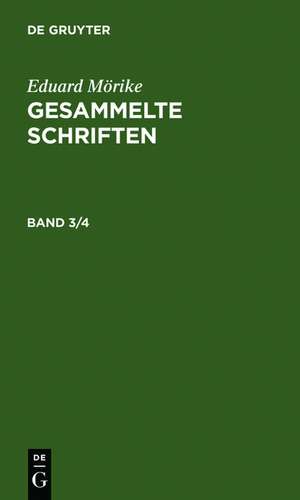 Eduard Mörike: Gesammelte Schriften. Band 3/4 de Eduard Mörike