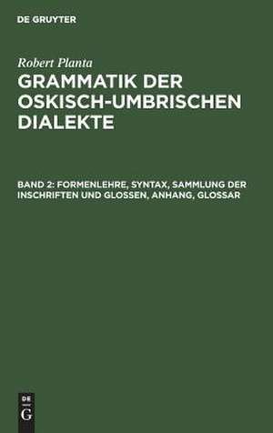 Formenlehre, Syntax, Sammlung der Inschriften und Glossen, Anhang, Glossar: aus: Grammatik der oskisch-umbrischen Dialekte, Bd. 2 de Robert Planta