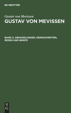 Abhandlungen, Denkschriften, Reden und Briefe: aus: Gustav von Mevissen : ein rheinisches Lebensbild ; 1815 - 1899, Bd. 2 de Gustav Mevissen