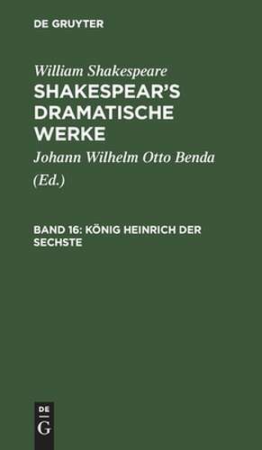 König Heinrich der Sechste: Zweiter und dritter Theil, aus: [Dramatische Werke] Shakespear's dramatische Werke, Bd. 16 de William Shakespear