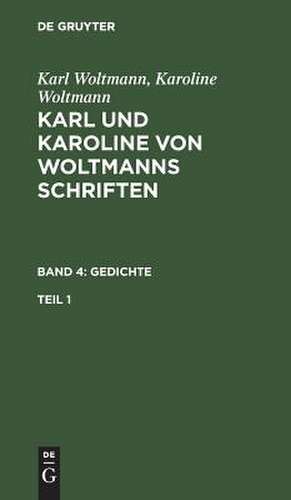 Gedichte: Erster Theil, aus: Schriften, Bd. 4 de Karl Woltmann