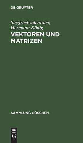 Vektoren und Matrizen de Siegfried valentiner