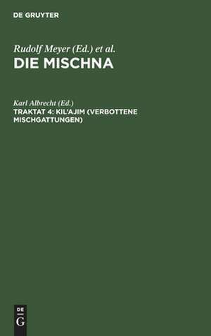 Kilajim: Text, Übersetzung und Erklärung nebst einem textkritischen Anhang, aus: Die Mischna : Text, Übersetzung und ausführliche Erklärung ; mit eingehenden geschichtlichen und sprachlichen Einleitungen und textkritischen Anhängen, Seder 1, Traktat 4 de Karl Albrecht