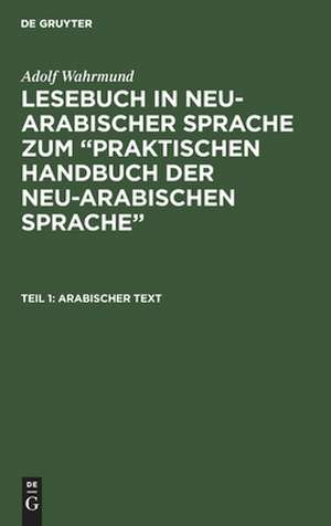 Arabischer Text: aus: Lesebuch in neu-arabischer Sprache zum "Praktischen Handbuch der neu-arabischen Sprache", Theil I de Adolf Wahrmund