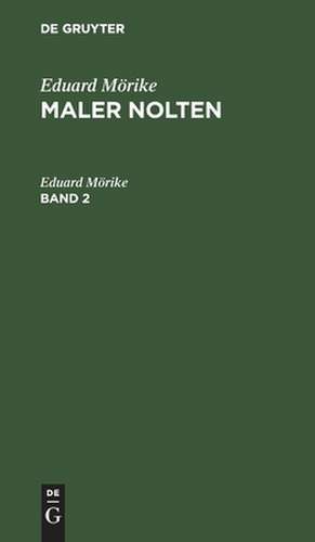 Maler Nolten : Roman: Bd. 2 de Eduard Mörike