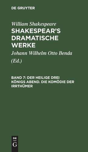 Der heilige drei Königs Abend. Die Komödie der Irrthümer: aus: [Dramatische Werke] Shakespear's dramatische Werke, Bd. 7 de William Shakespear