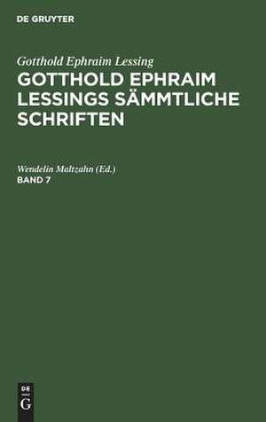 [Sämmtliche Schriften] @Gotthold Ephraim Lessings Sämmtliche Schriften: Bd. 7 de Gotthold Ephraim Lessing