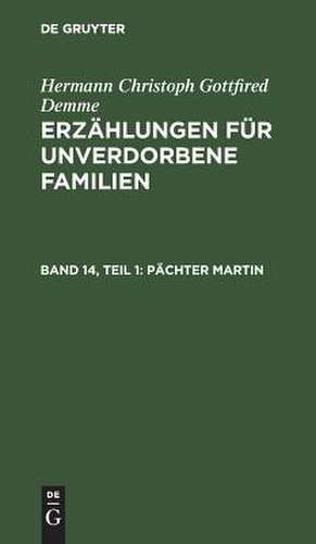 Erzählungen für unverdorbene Familien: Bd. 14 de Hermann Christoph Gottfried Demme