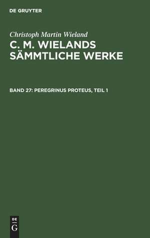 [Sämmtliche Werke ] C. M. Wielands Sämmtliche Werke: Bd. 27 = Th. 1 de Christoph Martin Wieland