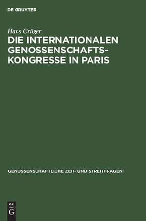 Die internationalen Genossenschafts-Kongresse in Paris im Jahr 1900 de Hans Crüger