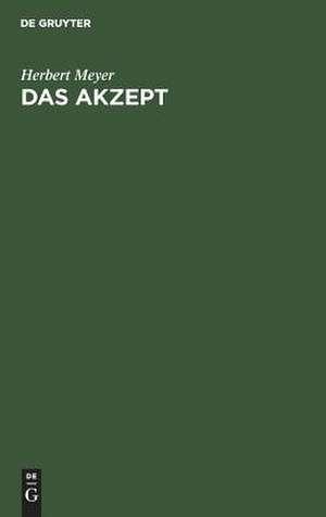 Das Akzept: die Annahme des Wechsels und der Anweisung de Herbert Meyer