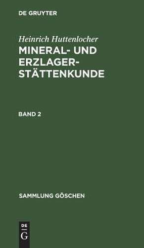 Mineral- und Erzlagerstättenkunde: Bd. 2 de H. Huttenlocher