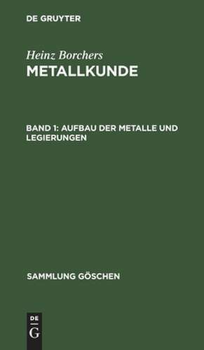 Aufbau der Metalle und Legierungen: aus: Metallkunde. 1, 1. de Heinz Borchers