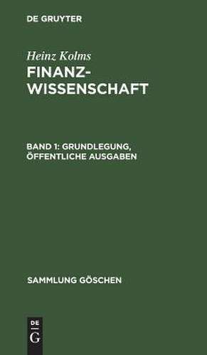 Grundlegung, öffentliche Ausgaben: aus: Finanzwissenschaft, 1 de Heinz Kolms