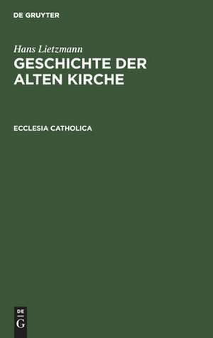Ecclesia catholica: aus: Geschichte der alten Kirche, 2 de Hans Lietzmann