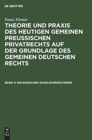 Die einzelnen Schuldverhältnisse: aus: Theorie und Praxis des heutigen gemeinen preußischen Privatrechts, Bd. 2 de Max Ernst Eccius