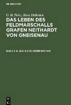 8. Juni bis 31. Dezember 1813: aus: Das Leben des Feldmarschalls Grafen Neithardt von Gneisenau, Bd. 3 de Georg Heinrich Pertz