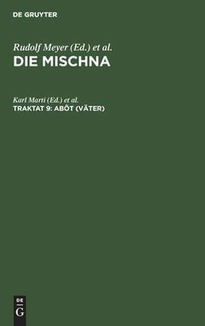 Abôt: Text, Übersetzung und Erklärung nebst einem textkritischen Anhang, aus: Die Mischna : Text, Übersetzung und ausführliche Erklärung ; mit eingehenden geschichtlichen und sprachlichen Einleitungen und textkritischen Anhängen, Seder 4, Traktat 9 de Karl Marti