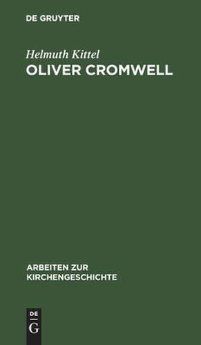 Oliver Cromwell: seine Religion und seine Sendung de Helmuth Kittel