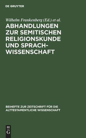 Abhandlungen zur semitischen Religionskunde und Sprachwissenschaft: Wolf Wilhelm Graf von Baudissin zum 26. September 1917 überreicht von Freunden und Schülern ... de Wilhelm Frankenberg