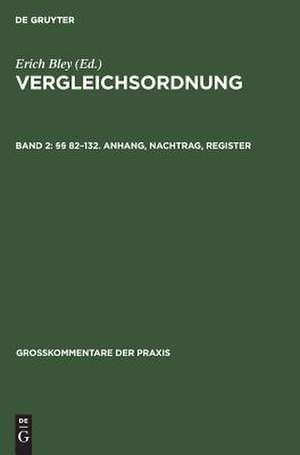 Paragraph 82-132: Anh., Nachtr., Reg. - 1981. - VI, 837 S., aus: Vergleichsordnung : Grosskommentar, <Bd.> 2 de Erich Bley