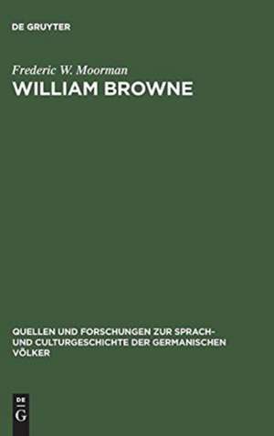 William Browne: his Britannia's pastorals and the pastoral poetry of the Elizabethan age de Frederic William Moorman