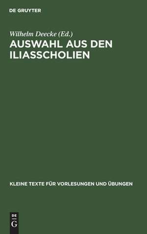 Auswahl aus den Iliasscholien: zur Einführung in die antike Homerphilologie de Wilhelm Deecke