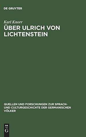 Über Ulrich von Lichtenstein: historische und litterarische Untersuchungen de Karl Knorr