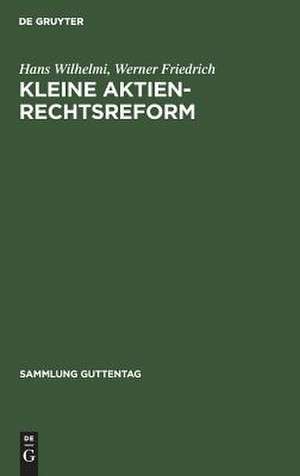 Kleine Aktienrechtsreform: Gesetz über die Kapitalerhöhung aus Gesellschaftsmitteln und über die Gewinn- und Verlustrechnung, Gesetz über steuerrechtliche Maßnahmen bei Erhöhung des Nennkapitals aus Gesellschaftsmitteln ; zugleich Nachtrag zu Godin-Wilhelmi, Aktiengesetz de Hans Wilhelmi