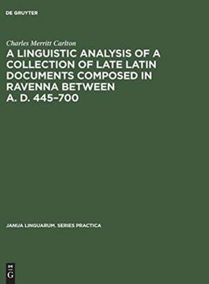 A linguistic analysis of a collection of late Latin documents composed in Ravenna between A. D. 445-700: a quantitative approach de Charles Merritt Carlton