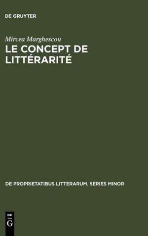 Le concept de littérarité: Essai sur les possibilités théoriques d'une science de la littérature de Mircea Marghescou