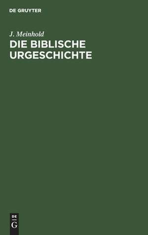 Die biblische Urgeschichte: 1. Mose 1-12 de Johannes Meinhold