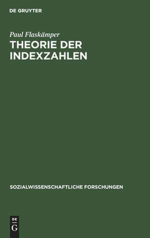 Theorie der Indexzahlen: Beitrag zur Logik des statistischen Vergleichs de Paul Flaskämper