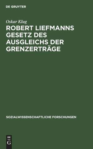 Robert Liefmanns Gesetz des Ausgleichs der Grenzerträge: Kritik und Beweisführung de Oskar Klug