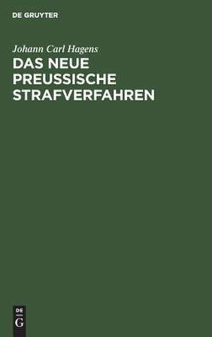 Das neue preußische Strafverfahren: mit einem Kommentar zur Verordnung vom 3. Januar 1849 de Johann Carl Hagens