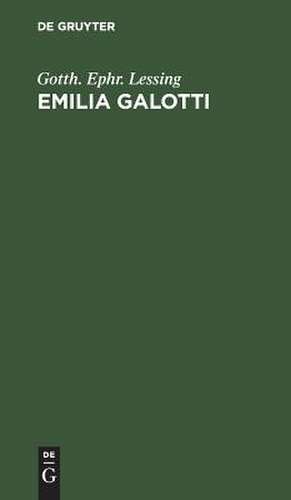 Emilia Galotti: Ein Trauerspiel in fünf Aufzügen de Gotthold Ephraim Lessing