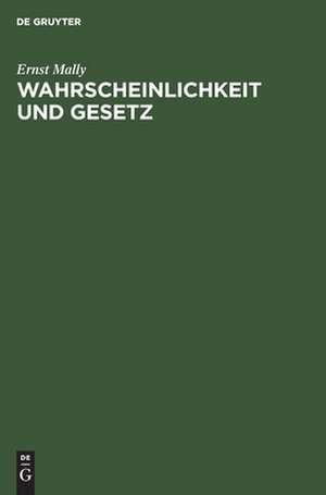 Wahrscheinlichkeit und Gesetz: ein Beitrag zur wahrscheinlichkeitstheoretischen Begründung der Naturwissenschaft de Ernst Mally