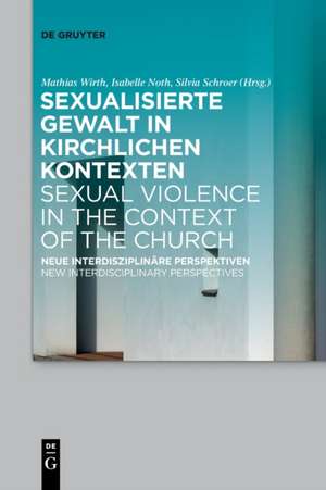 Sexualisierte Gewalt in kirchlichen Kontexten | Sexual Violence in the Context of the Church de Mathias Wirth