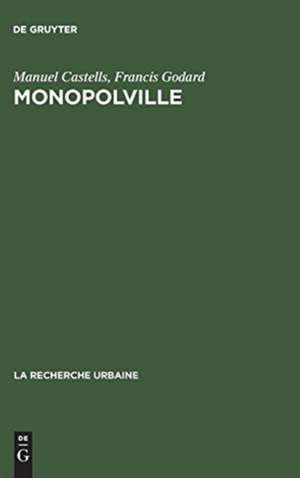 Monopolville: analyse des rapports entre l'entreprise, l'État et l'urbain à partir d'une enquête sur la croissance industrielle et urbaine de la région de Dunkerque de Manuel Castells