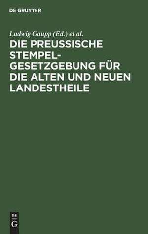 Die Preussische Stempelgesetzgebung für die alten und neuen Landestheile: Kommentar für den praktischen Gebrauch mit Tab. zur Berechnung des Stempels de Theodor Hoyer