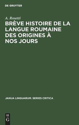 Brève histoire de la langue roumaine des origines à nos jours de Alexandru Rosetti