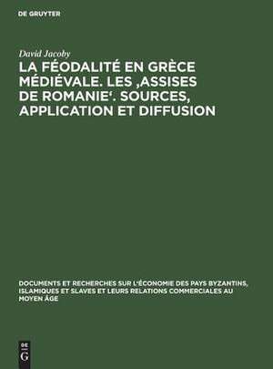 La féodalité en Grèce médiévale. Les 'Assises de Romanie'. Sources, application et diffusion de David Jacoby